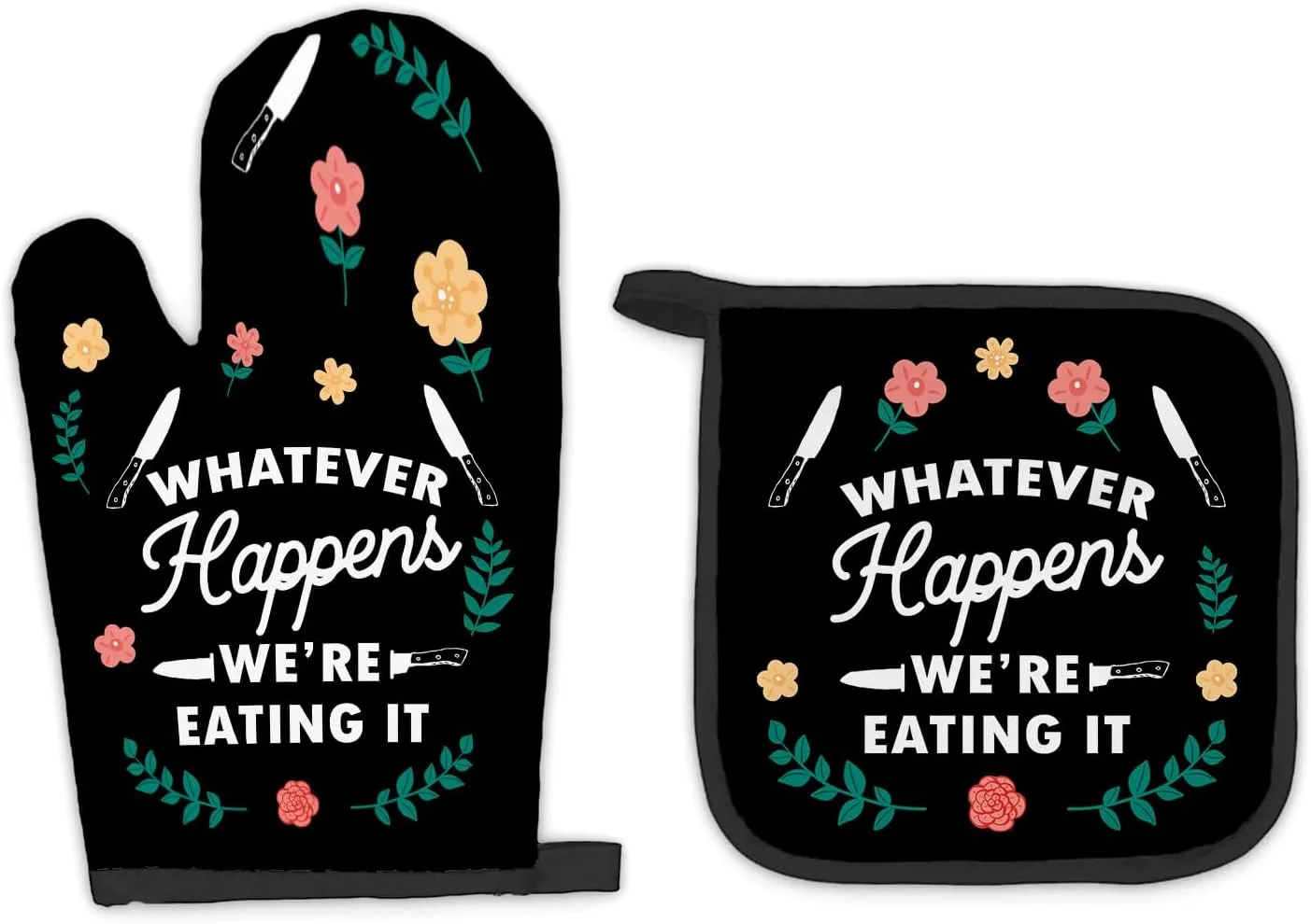 Funny Black Oven Mitts and Pot Holders Sets, Housewarming Gifts Kitchen Accessories Sets, Hostess Gifts,Whatever Happens We're Eating It Heat Resistant Oven Glove Potholders for Kitchen Cooking
