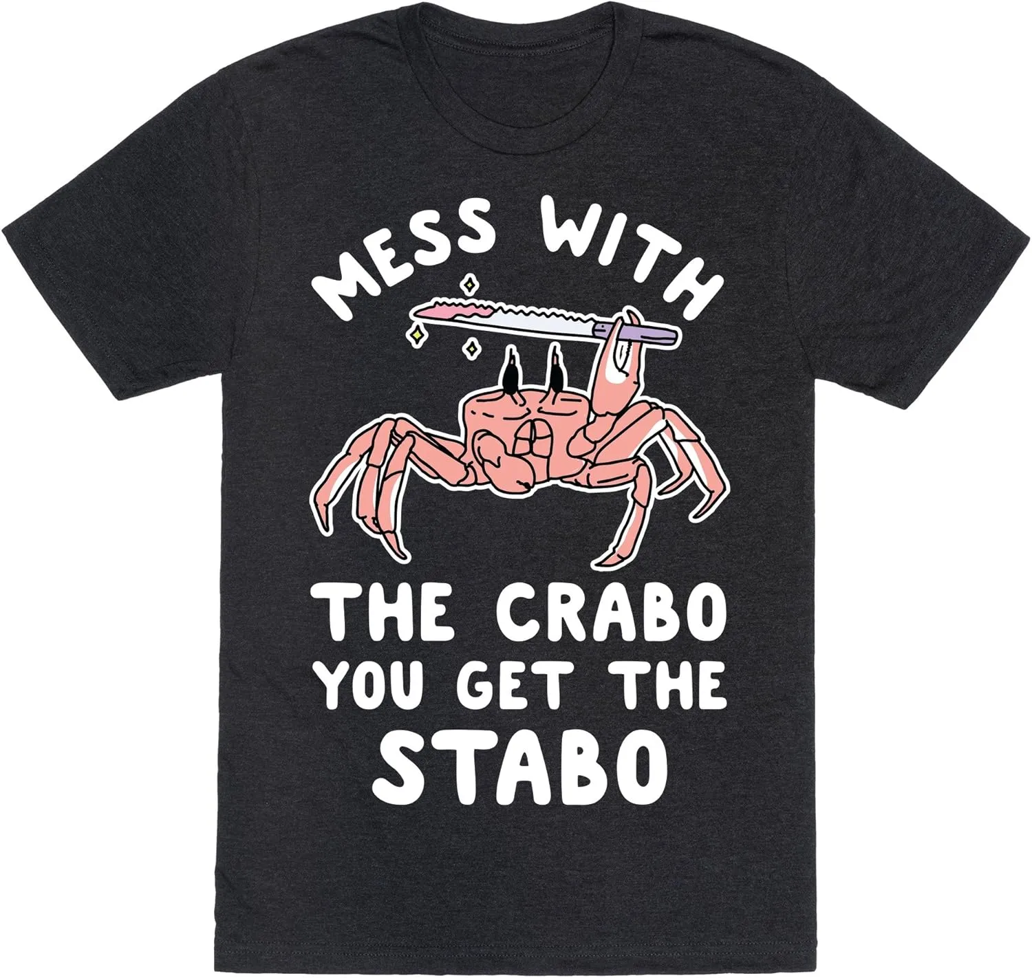 LookHUMAN Mess with The Crabo You Get The Stabo Mens/Unisex Fitted Triblend Tee